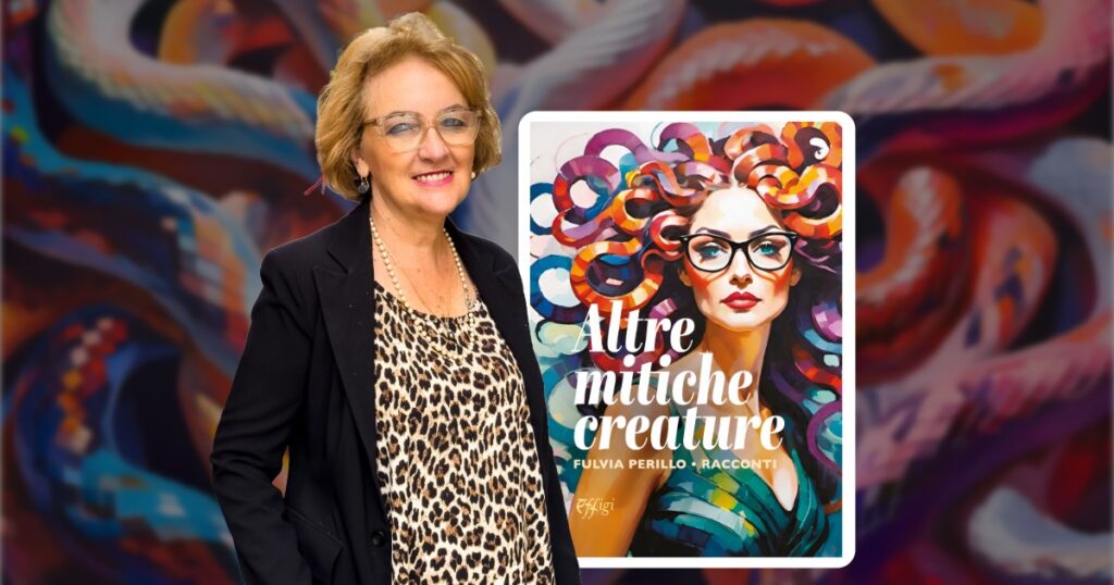 Fulvia Perillo e la copertina del suo libro "Altre mitiche creature"